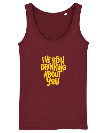 I've Been Drinking About You I Burgundy