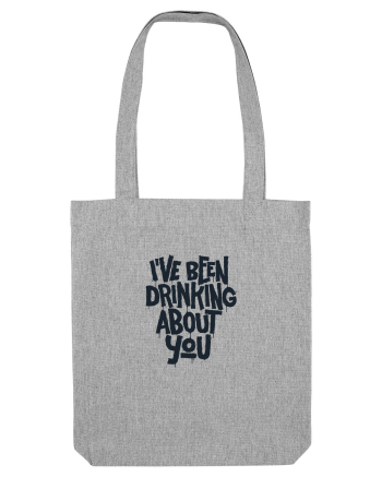 I've Been Drinking About You II Heather Grey