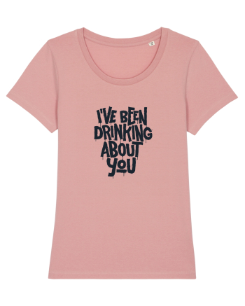 I've Been Drinking About You II Canyon Pink