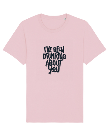 I've Been Drinking About You II Cotton Pink