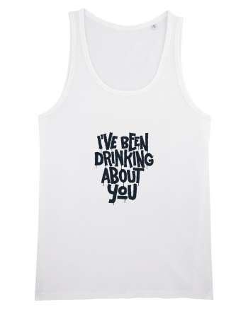 I've Been Drinking About You II White