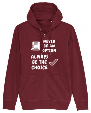 NEVER BE AN OPTION ALWAYS BE THE CHOICE Burgundy