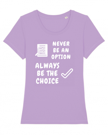 NEVER BE AN OPTION ALWAYS BE THE CHOICE Lavender Dawn