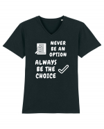 NEVER BE AN OPTION ALWAYS BE THE CHOICE Tricou mânecă scurtă guler V Bărbat Presenter