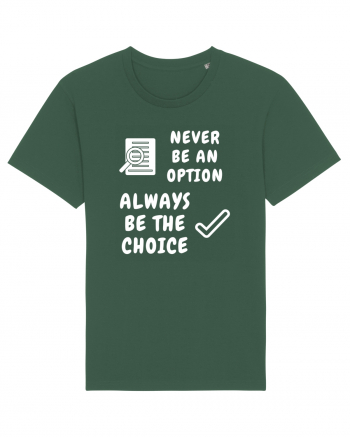 NEVER BE AN OPTION ALWAYS BE THE CHOICE Bottle Green