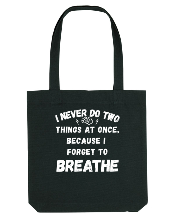 I Never Do Two Things At Once Black
