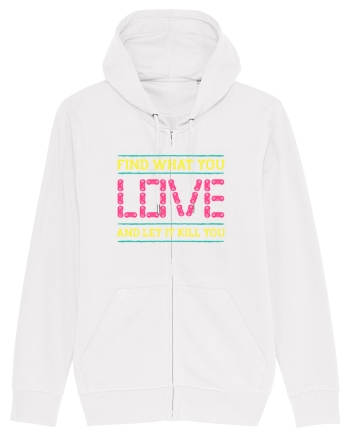 Find What You Love And Let It Kill You White