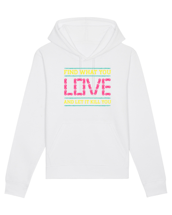 Find What You Love And Let It Kill You White