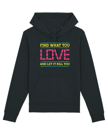 Find What You Love And Let It Kill You Black