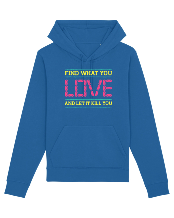 Find What You Love And Let It Kill You Royal Blue
