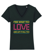 Find What You Love And Let It Kill You Tricou mânecă scurtă guler V Damă Evoker
