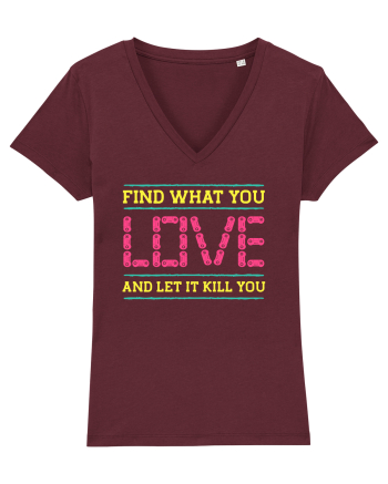 Find What You Love And Let It Kill You Burgundy