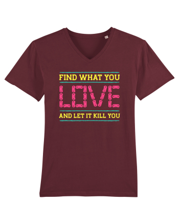 Find What You Love And Let It Kill You Burgundy