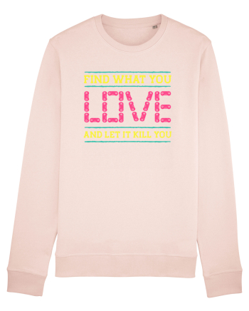 Find What You Love And Let It Kill You Candy Pink