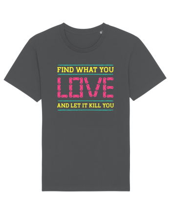 Find What You Love And Let It Kill You Anthracite