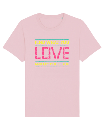 Find What You Love And Let It Kill You Cotton Pink