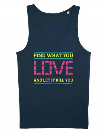 Find What You Love And Let It Kill You Navy