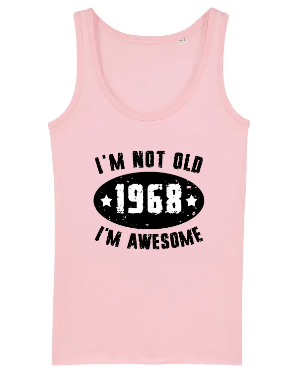 I'm Not Old I'm Awesome 1968 Cotton Pink
