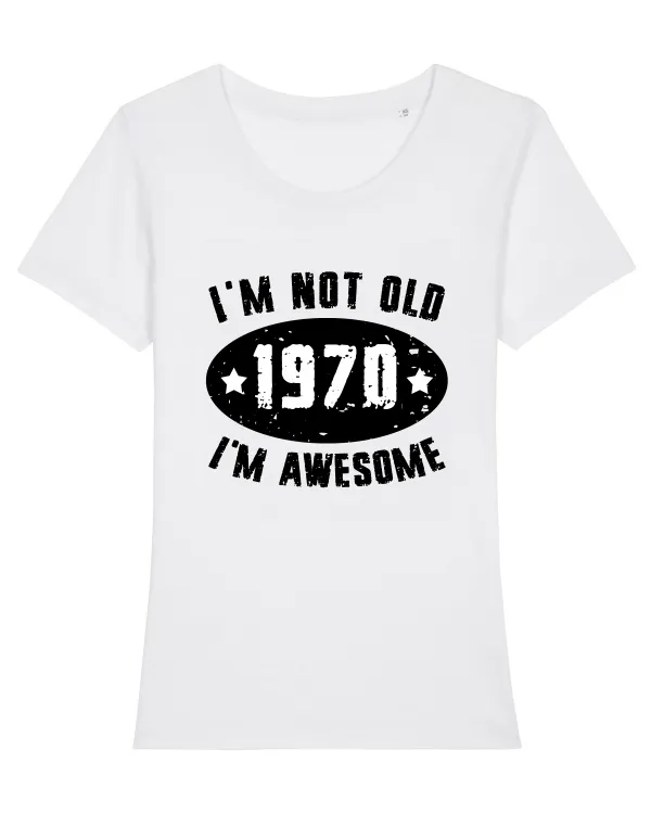 I'm Not Old I'm Awesome 1970 Tricou mânecă scurtă guler larg fitted Damă Expresser