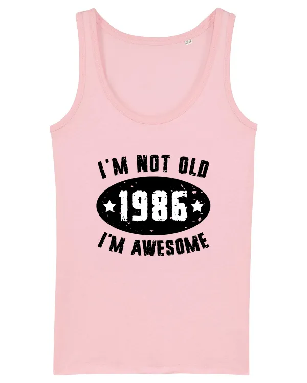 I'm Not Old I'm Awesome 1986 Cotton Pink