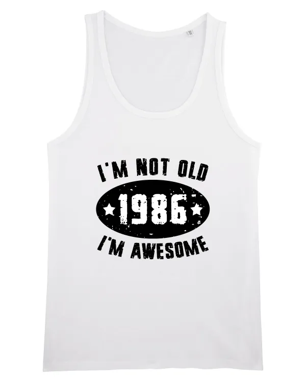 I'm Not Old I'm Awesome 1986 White