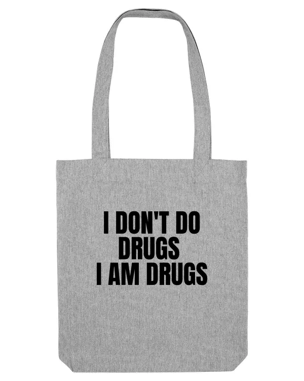 i don t do drugs i am drugs Heather Grey