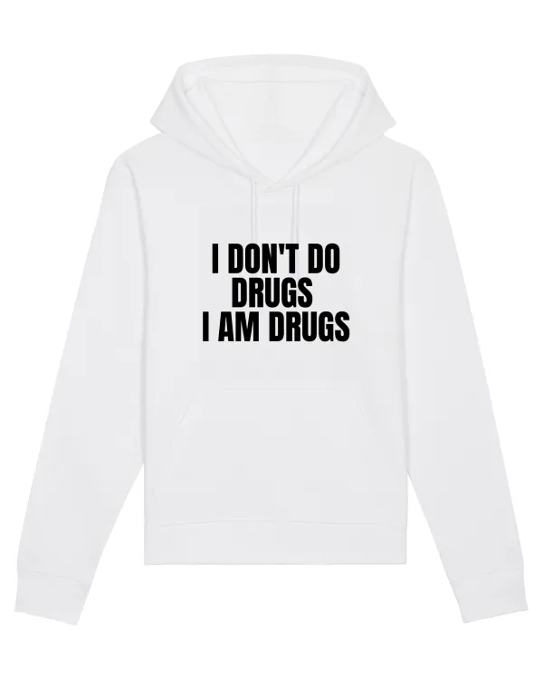 i don t do drugs i am drugs White