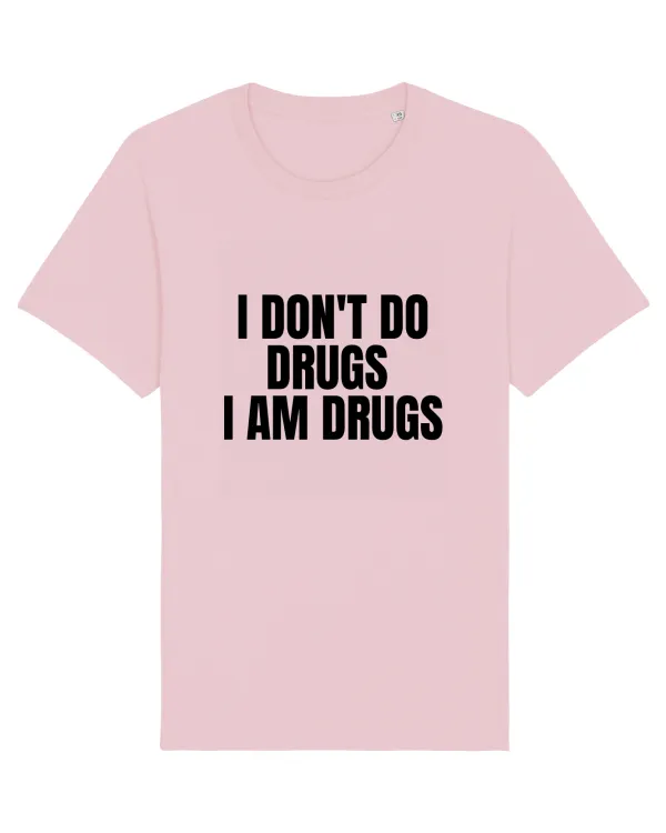 i don t do drugs i am drugs Cotton Pink