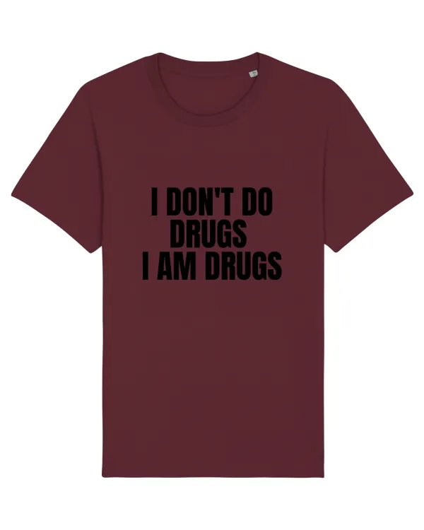 i don t do drugs i am drugs Burgundy