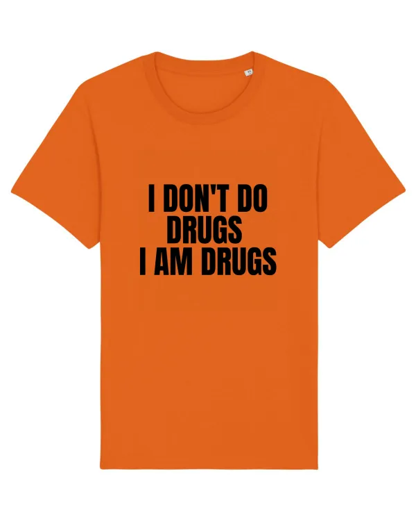 i don t do drugs i am drugs Bright Orange