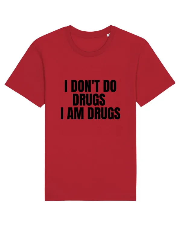 i don t do drugs i am drugs Red