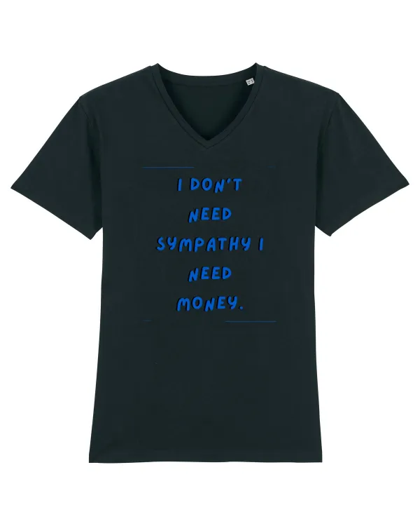 i don t need symphaty i need money4 Tricou mânecă scurtă guler V Bărbat Presenter
