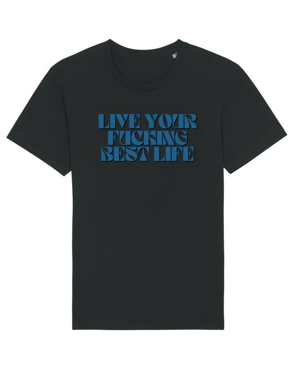 live your fucking best life Black