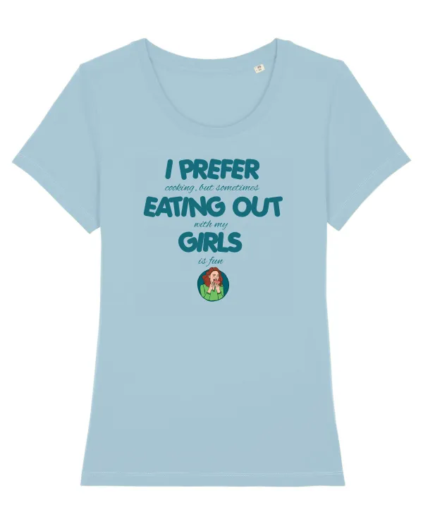 I PREFER EATING OUT (with my) GIRLS Sky Blue
