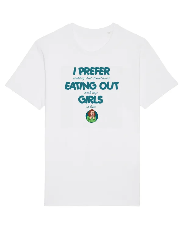 I PREFER EATING OUT (with my) GIRLS White