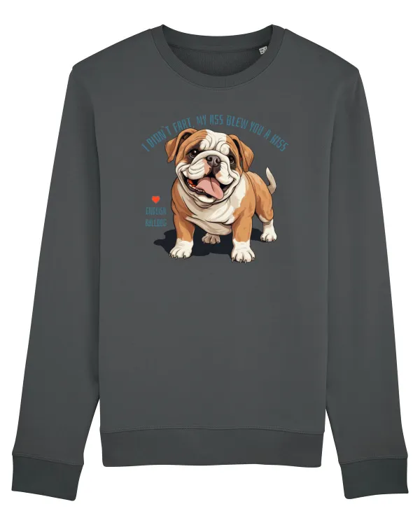 I DIDN`T FART, MY ASS BLEW YOU A KISS - BULLDOG ENGLEZ Anthracite