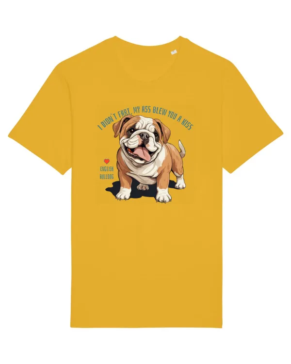 I DIDN`T FART, MY ASS BLEW YOU A KISS - BULLDOG ENGLEZ Spectra Yellow