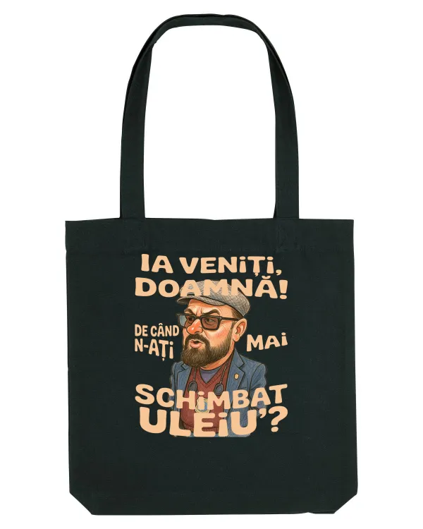 Ia veniti doamna! De cand n-ati mai schimbat uleiu'? Sacoșă textilă