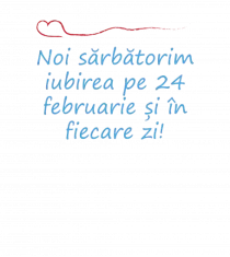 Iubirea se sărbătorește pe 14 februarie și în fiecare zi!