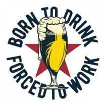 Born to drink forced to work Glass