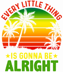 Every little thing is gonna be alright