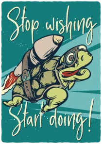 Stop wishing Start doing!